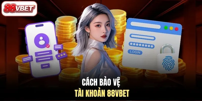 Cách bảo vệ tài khoản 88VBET