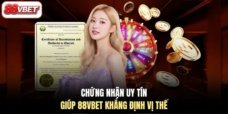 Chứng nhận uy tín giúp 88VBET khẳng định vị thế