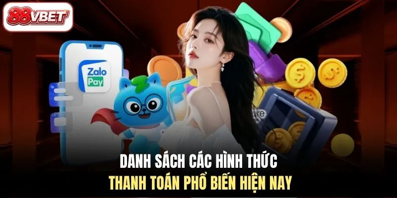 Danh sách các hình thức thanh toán phổ biến hiện nay
