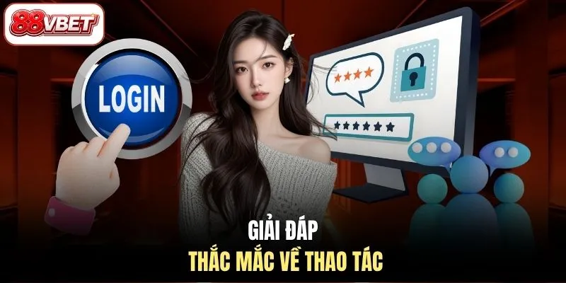 Giải đáp thắc mắc về thao tác