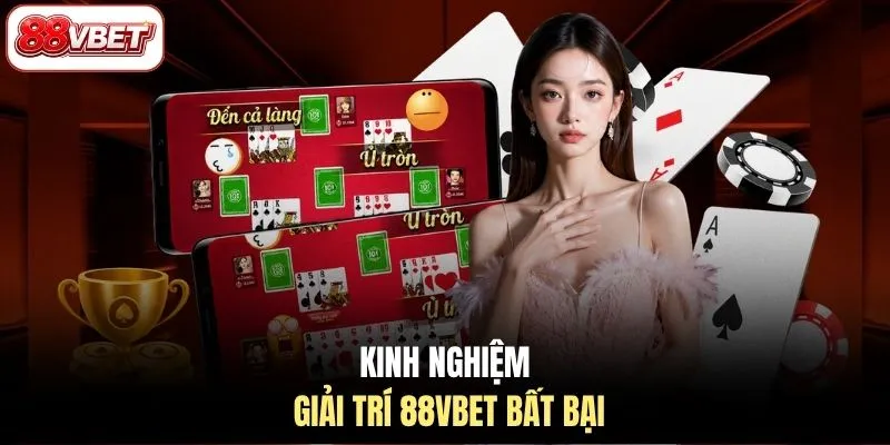 Kinh nghiệm giải trí 88VBET bất bại