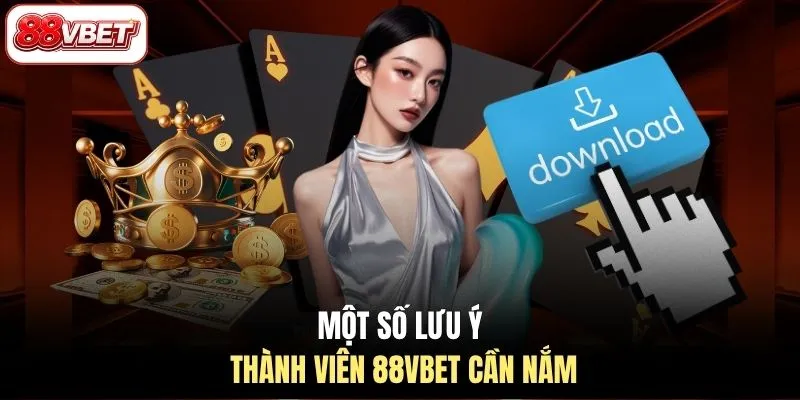 Một số lưu ý thành viên 88VBET cần nắm