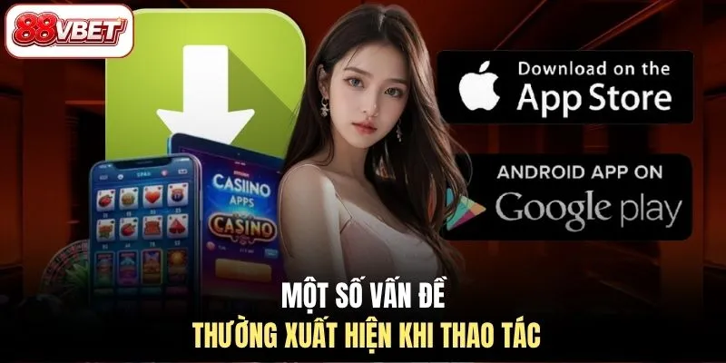 Một số vấn đề thường xuất hiện khi thao tác
