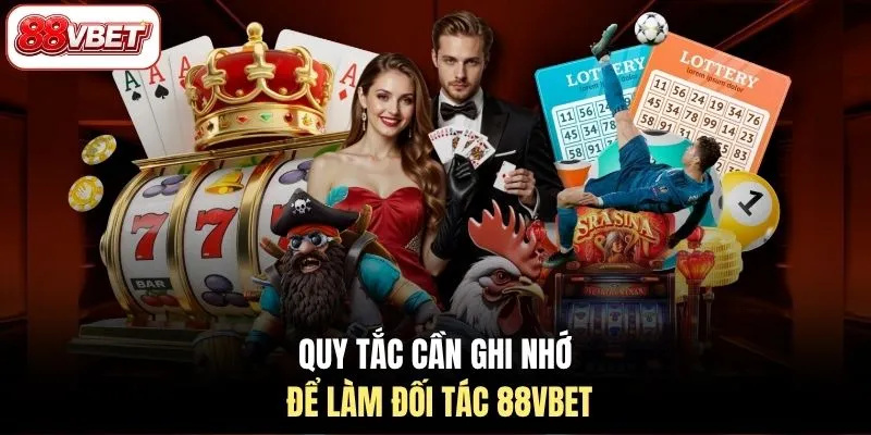 Quy tắc cần ghi nhớ để làm đối tác 88VBET