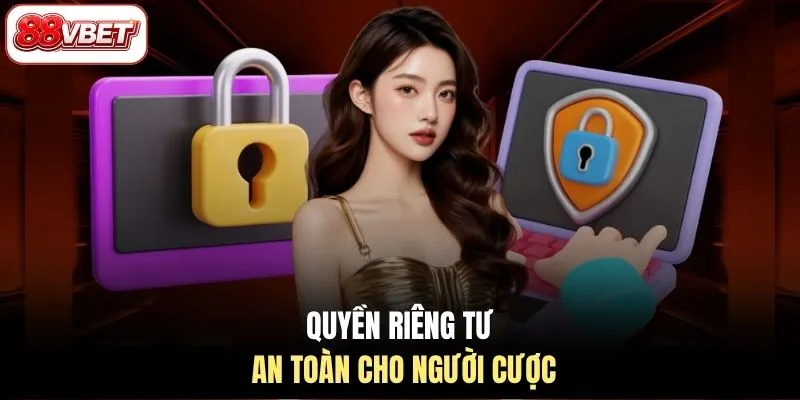 Quyền riêng tư an toàn cho người cược