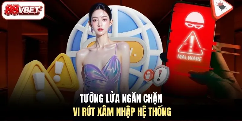 Tường lửa ngăn chặn vi rút xâm nhập hệ thống