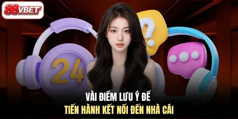Vài điểm lưu ý để tiến hành kết nối đến nhà cái